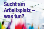"Sucht am Arbeitsplatz – was tun?" (Broschüre)