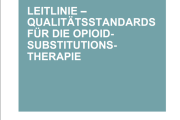 Leitlinie – Qualitätsstandards für die Opioid-Substitutionstherapie